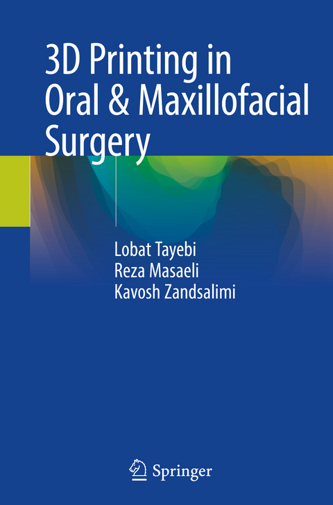 3D Printing in Oral & Maxillofacial Surgery - Lobat Tayebi, Reza Masaeli, Kavosh Zandsalimi