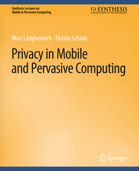 Privacy in Mobile and Pervasive Computing - Marc Langheinrich, Florian Schaub