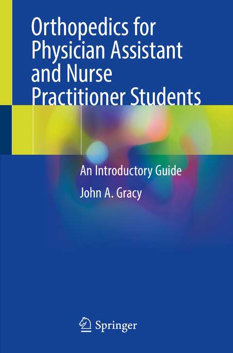 Orthopedics for Physician Assistant and Nurse Practitioner Students - John A. Gracy