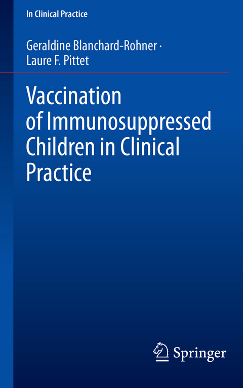 Vaccination of Immunosuppressed Children in Clinical Practice - Geraldine Blanchard-Rohner, Laure F. Pittet