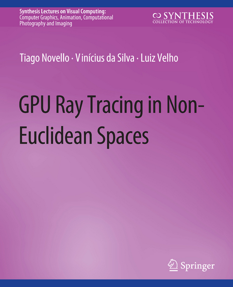 GPU Ray Tracing in Non-Euclidean Spaces - Tiago Novello, Vinícius da Silva, Luiz Velho