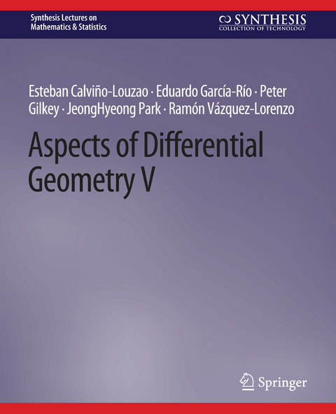 Aspects of Differential Geometry V - Esteban Calviño-Louzao, Eduardo García-Río, Peter Gilkey, Jeonghyeong Park, Ramón Vázquez-Lorenzo