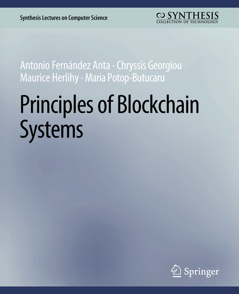 Principles of Blockchain Systems - Antonio Fernández Anta, Chryssis Georgiou, Maurice Herlihy, Maria Potop-Butucaru