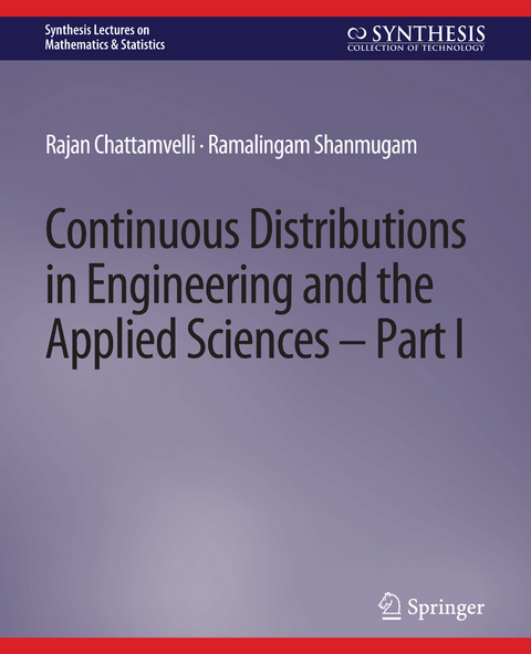 Continuous Distributions in Engineering and the Applied Sciences -- Part I - Rajan Chattamvelli, Ramalingam Shanmugam