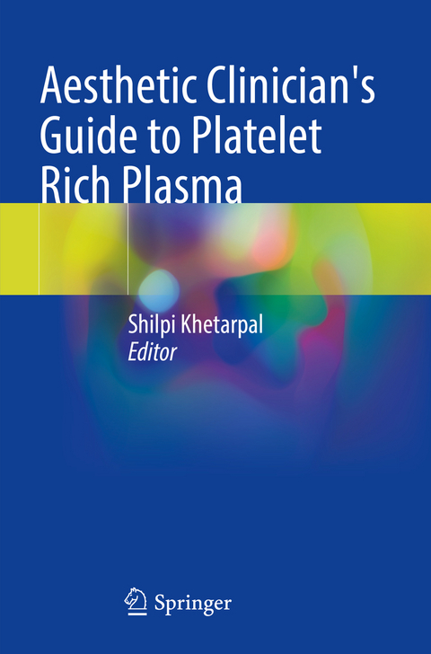 Aesthetic Clinician's Guide to Platelet Rich Plasma - 
