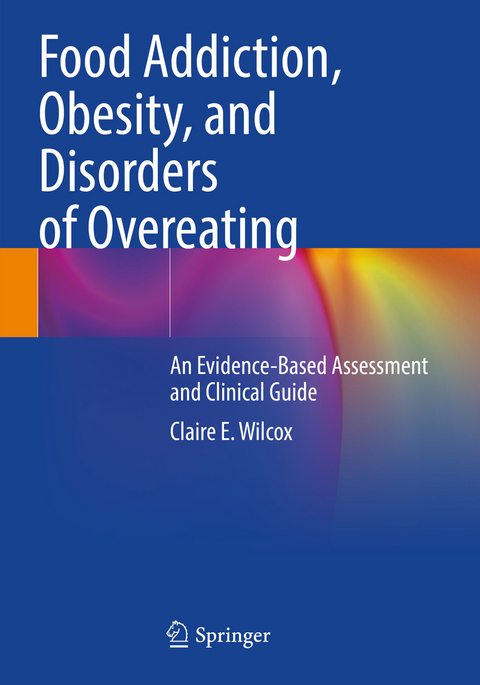 Food Addiction, Obesity, and Disorders of Overeating - Claire E. Wilcox
