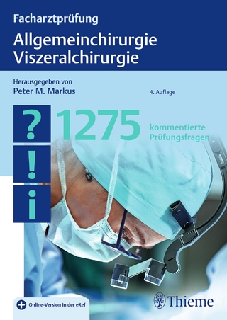 Facharztprüfung Allgemeinchirurgie Viszeralchirurgie - Peter M. Markus