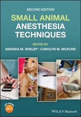 Small Animal Anesthesia Techniques - Shelby, Amanda M.; McKune, Caroline M.