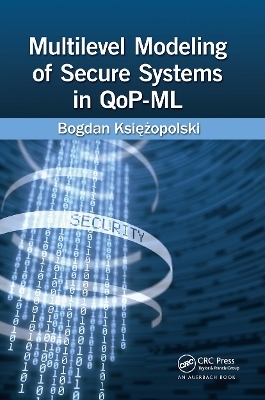 Multilevel Modeling of Secure Systems in QoP-ML - Bogdan Księżopolski