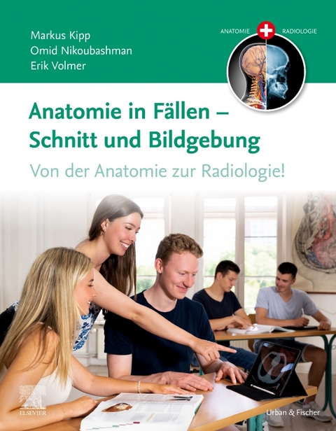 Anatomie in Fällen - Schnitt und Bildgebung - Markus Kipp, Omid Nikoubashman, Erik Volmer