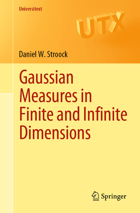 Gaussian Measures in Finite and Infinite Dimensions - Daniel W. Stroock