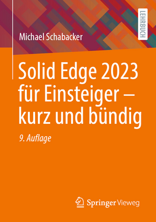 Solid Edge 2023 für Einsteiger - kurz und bündig - Michael Schabacker