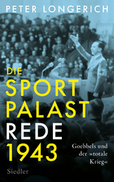 Die Sportpalast-Rede 1943 - Peter Longerich