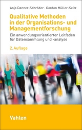 Qualitative Methoden in der Organisations- und Managementforschung - Danner-Schröder, Anja; Müller-Seitz, Gordon