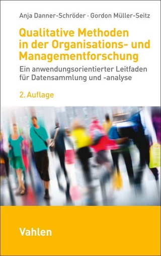 Qualitative Methoden in der Organisations- und Managementforschung - Anja Danner-Schröder; Gordon Müller-Seitz