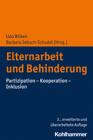 Elternarbeit und Behinderung - Udo Wilken; Barbara Jeltsch-Schudel