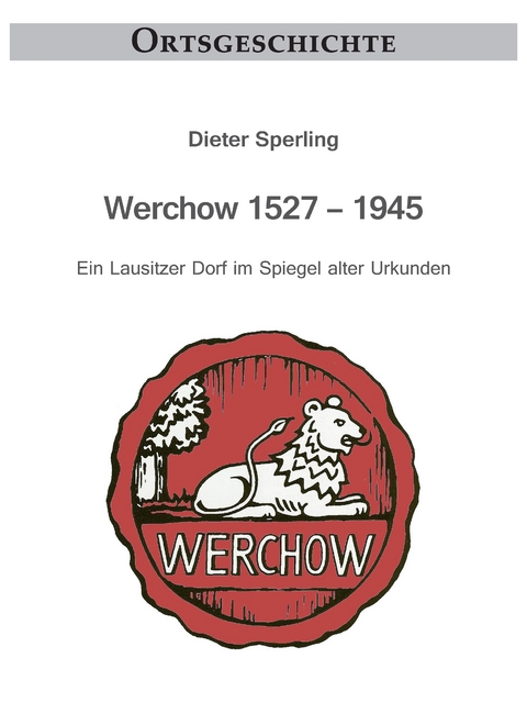 Werchow 1527 – 1945 - Dieter Sperling