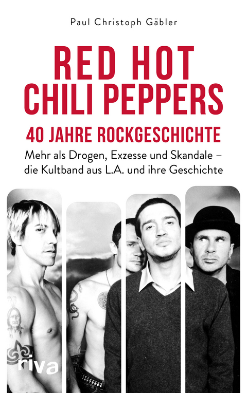 Red Hot Chili Peppers – 40 Jahre Rockgeschichte - Paul Christoph Gäbler