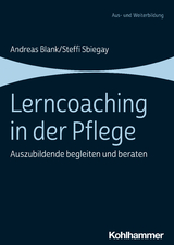 Lerncoaching in der Pflege - Andreas Blank, Steffi Sbiegay