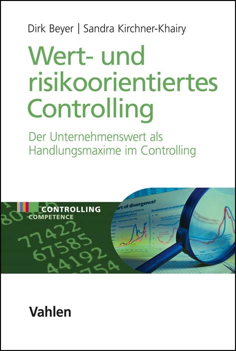 Wert- und risikoorientiertes Controlling - Dirk Beyer, Sandra Kirchner-Khairy