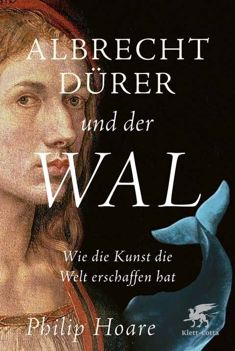 Albrecht Dürer und der Wal - Philip Hoare