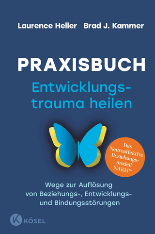 Praxisbuch Entwicklungstrauma heilen - Laurence Heller; Brad J. Kammer