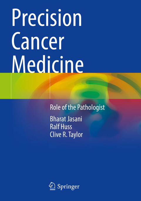 Precision Cancer Medicine - Bharat Jasani, Ralf Huss, Clive R. Taylor