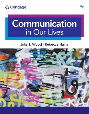 Communication in Our Lives, Loose-Leaf Version - Julia T Wood, Rebecca C Hains