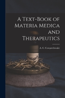 A Text-book of Materia Medica and Therapeutics - 