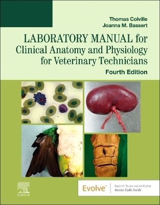 Laboratory Manual for Clinical Anatomy and Physiology for Veterinary Technicians - Thomas P. Colville, Joanna M. Bassert