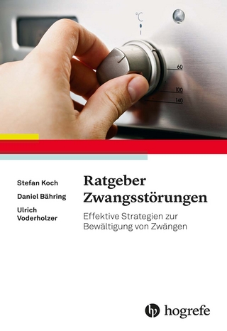 Ratgeber Zwangsstörungen - Stefan Koch; Daniel Bähring; Ulrich Voderholzer