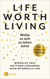Life Worth Living - Miroslav Volf, Matthew Croasmun, Ryan McAnnaly-Linz