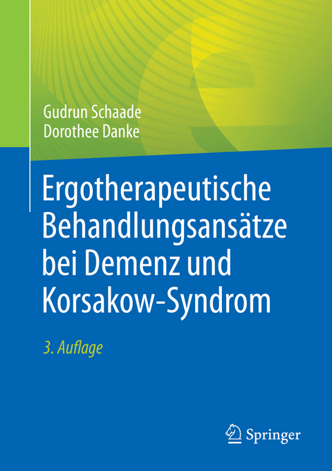 Ergotherapeutische Behandlungsansätze bei Demenz und Korsakow-Syndrom - Gudrun Schaade, Dorothee Danke