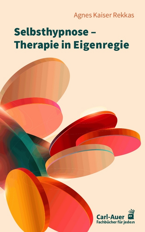 Selbsthypnose - Therapie in Eigenregie - Agnes Kaiser Rekkas