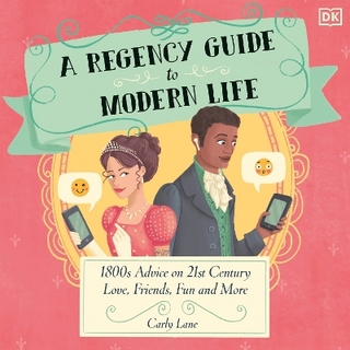 A Regency Guide to Modern Life - Carly Lane; Helen Philips