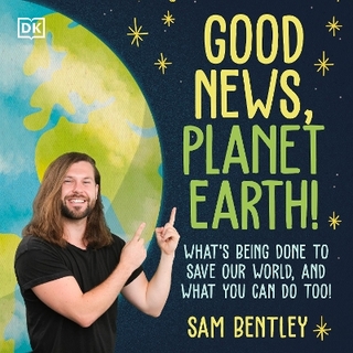 Good News, Planet Earth - Author Sam Bentley; Author Sam Bentley