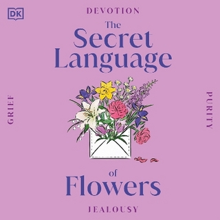 The Secret Language of Flowers - Dk; M Lesley Dessalles