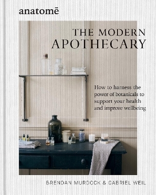 The Modern Apothecary - Brendan Murdock, Gabriel Weil