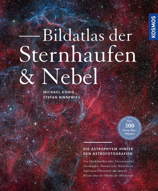 Bildatlas der Sternhaufen und Nebel - Stefan Binnewies; Michael König