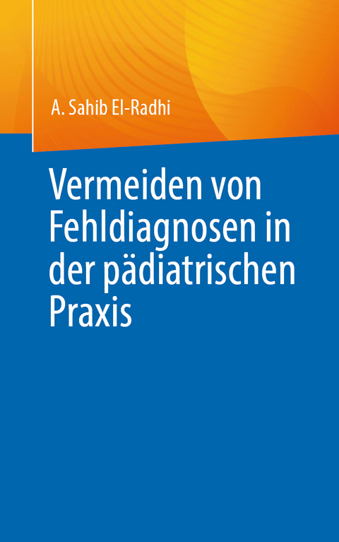 Vermeiden von Fehldiagnosen in der pädiatrischen Praxis - A. Sahib El-Radhi