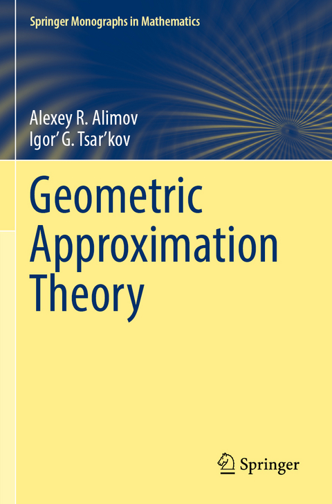 Geometric Approximation Theory - Alexey R. Alimov, Igor’ G. Tsar’kov