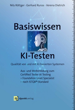 Basiswissen KI-Testen - Nils Röttger; Gerhard Runze; Verena Dietrich