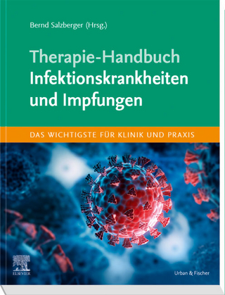 Therapie-Handbuch Infektionskrankheiten und Impfungen - Bernd Salzberger