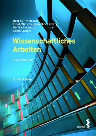 Wissenschaftliches Arbeiten - Hans Karl Wytrzens; Elisabeth Schauppenlehner-Kloyber …