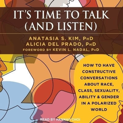 It's Time to Talk (and Listen) - Anastasia S Kim, Alicia del Prado