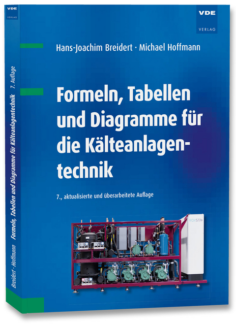 Formeln, Tabellen und Diagramme für die Kälteanlagentechnik - Hans-Joachim Breidert, Michael Hoffmann