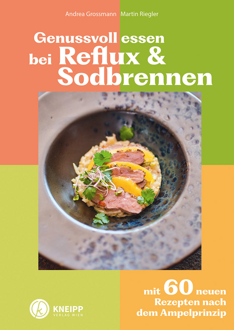 Genussvoll essen bei Reflux und Sodbrennen - Andrea Grossmann, Martin Riegler