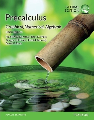 Precalculus: Graphical, Numerical, Algebraic plus Pearson MyLab Mathematics with Pearson eText Global Edition - Franklin Demana, Bert Waits, Dave Bock, Gregory Foley, Daniel Kennedy