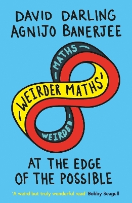 Weirder Maths - David Darling, Agnijo Banerjee