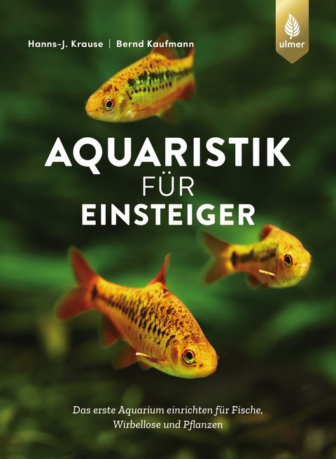 Aquaristik für Einsteiger - Hanns-J. Krause, Bernd Kaufmann